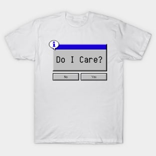 Do I Care? T-Shirt